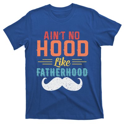 Ain't No Hood Like Fatherhood Father Retro Vintage Meaningful Gift T-Shirt