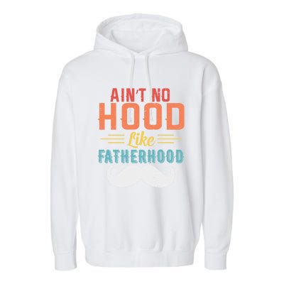 Ain't No Hood Like Fatherhood Father Retro Vintage Meaningful Gift Garment-Dyed Fleece Hoodie