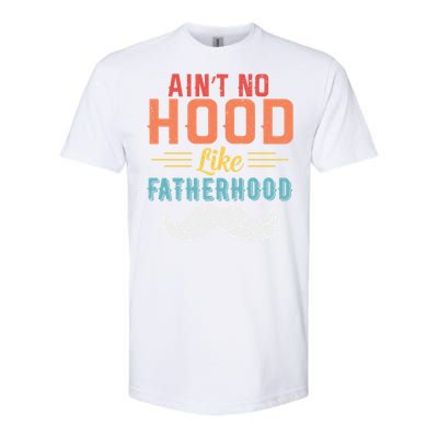 Ain't No Hood Like Fatherhood Father Retro Vintage Meaningful Gift Softstyle CVC T-Shirt