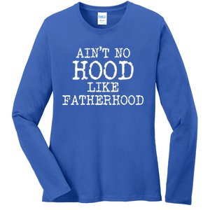 Ain't No Hood Like Fatherhood Fathers Day Gift New Dad Gift Ladies Long Sleeve Shirt