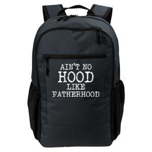 Ain't No Hood Like Fatherhood Fathers Day Gift New Dad Gift Daily Commute Backpack