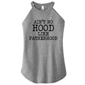 Ain't No Hood Like Fatherhood Fathers Day Gift New Dad Gift Women's Perfect Tri Rocker Tank