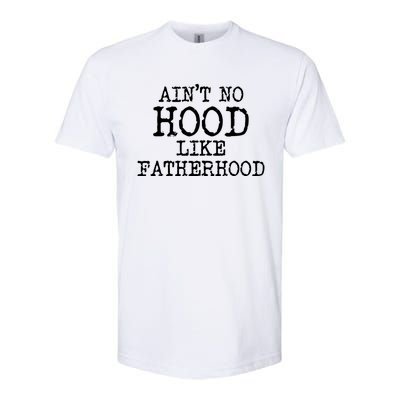 Ain't No Hood Like Fatherhood Fathers Day Gift New Dad Gift Softstyle® CVC T-Shirt