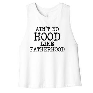 Ain't No Hood Like Fatherhood Fathers Day Gift New Dad Gift Women's Racerback Cropped Tank