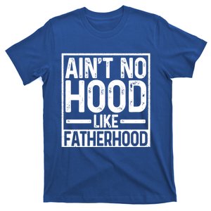 Ain't No Hood Like Fatherhood Funny Father Dad Gift T-Shirt