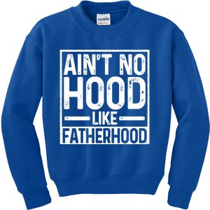 Ain't No Hood Like Fatherhood Funny Father Dad Gift Kids Sweatshirt