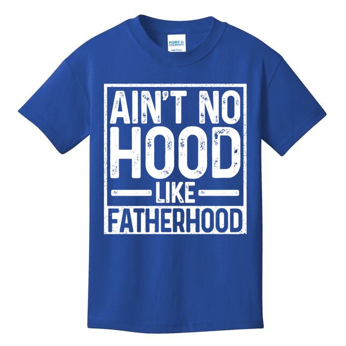 Ain't No Hood Like Fatherhood Funny Father Dad Gift Kids T-Shirt