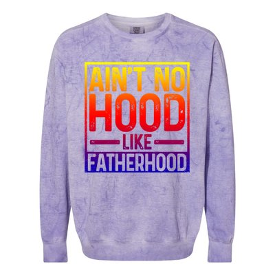 Ain't No Hood Like Fatherhood Funny Father Dad Gift Colorblast Crewneck Sweatshirt