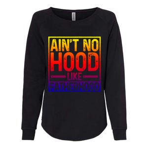 Ain't No Hood Like Fatherhood Funny Father Dad Gift Womens California Wash Sweatshirt