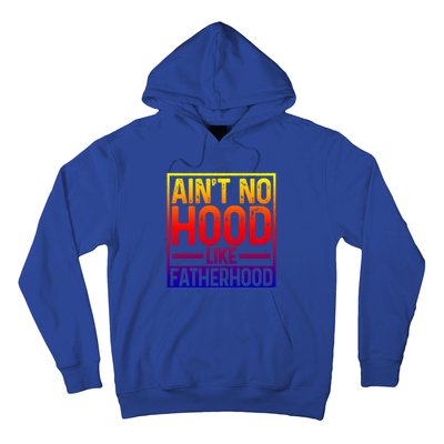 Ain't No Hood Like Fatherhood Funny Father Dad Gift Hoodie