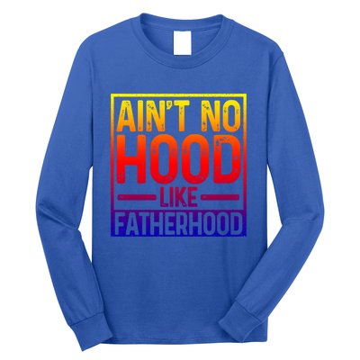 Ain't No Hood Like Fatherhood Funny Father Dad Gift Long Sleeve Shirt