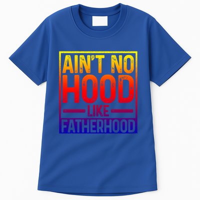 Ain't No Hood Like Fatherhood Funny Father Dad Gift Tall T-Shirt