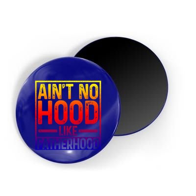 Ain't No Hood Like Fatherhood Funny Father Dad Gift Magnet