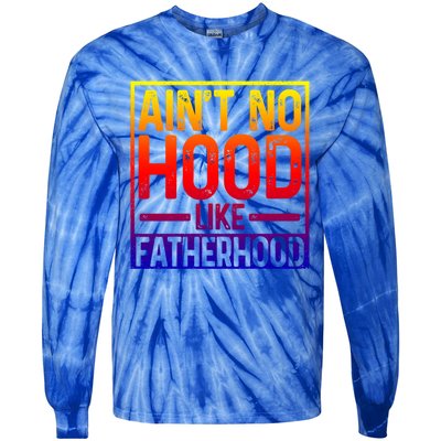 Ain't No Hood Like Fatherhood Funny Father Dad Gift Tie-Dye Long Sleeve Shirt