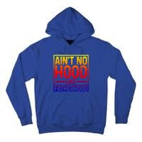 Ain't No Hood Like Fatherhood Funny Father Dad Gift Tall Hoodie