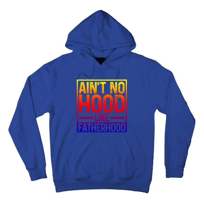 Ain't No Hood Like Fatherhood Funny Father Dad Gift Tall Hoodie