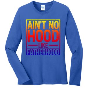 Ain't No Hood Like Fatherhood Funny Father Dad Gift Ladies Long Sleeve Shirt