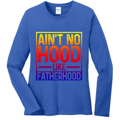 Ain't No Hood Like Fatherhood Funny Father Dad Gift Ladies Long Sleeve Shirt
