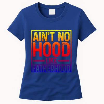 Ain't No Hood Like Fatherhood Funny Father Dad Gift Womens T-Shirt
