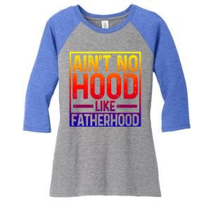 Ain't No Hood Like Fatherhood Funny Father Dad Gift Women's Tri-Blend 3/4-Sleeve Raglan Shirt