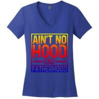 Ain't No Hood Like Fatherhood Funny Father Dad Gift Women's V-Neck T-Shirt