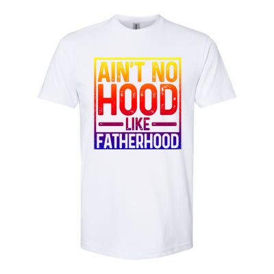 Ain't No Hood Like Fatherhood Funny Father Dad Gift Softstyle CVC T-Shirt