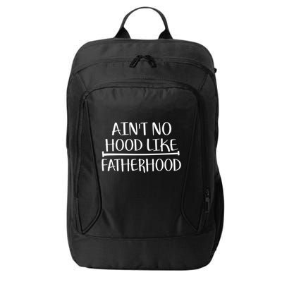 Ain't No Hood Like Fatherhood Gift City Backpack