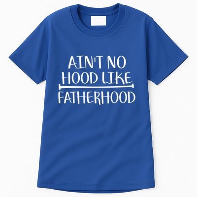 Ain't No Hood Like Fatherhood Gift Tall T-Shirt