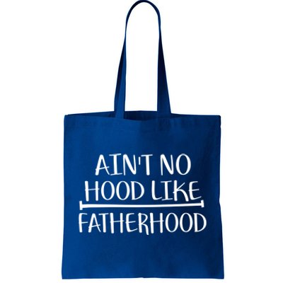 Ain't No Hood Like Fatherhood Gift Tote Bag