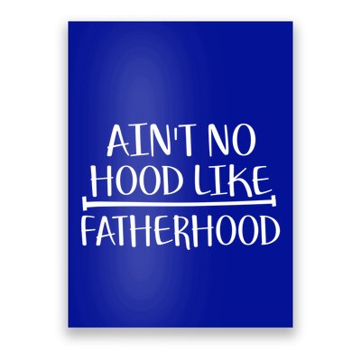 Ain't No Hood Like Fatherhood Gift Poster