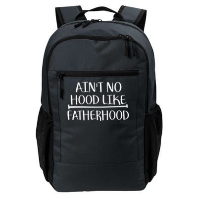 Ain't No Hood Like Fatherhood Gift Daily Commute Backpack