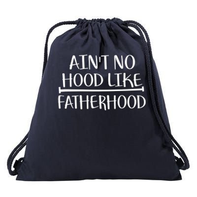 Ain't No Hood Like Fatherhood Gift Drawstring Bag