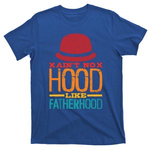 Ain't No Hood Like Fatherhood Great Gift T-Shirt