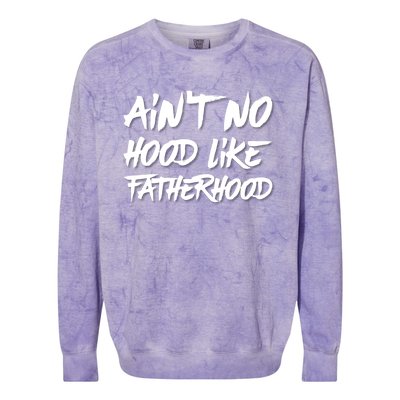 Ain't No Hood Like Fatherhood Gift Colorblast Crewneck Sweatshirt