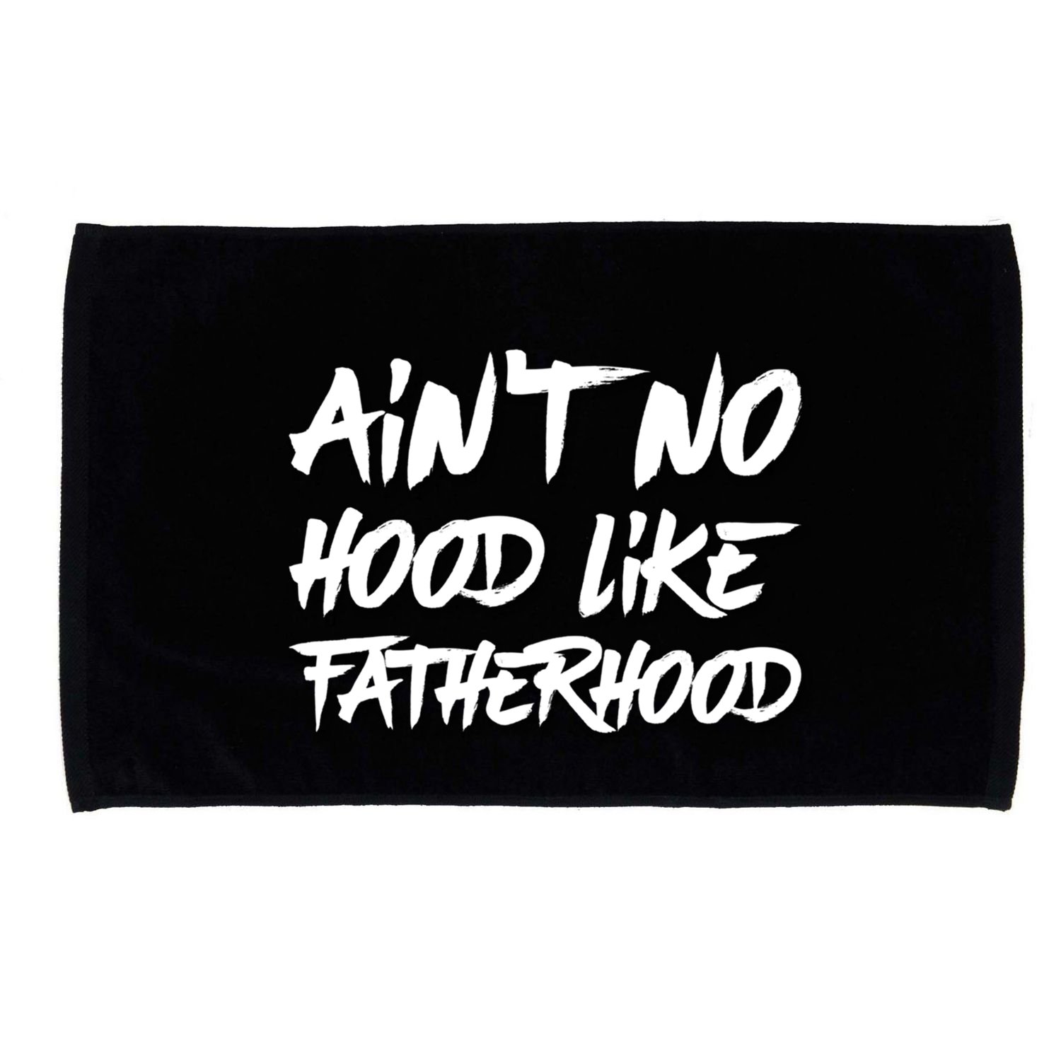 Ain't No Hood Like Fatherhood Gift Microfiber Hand Towel