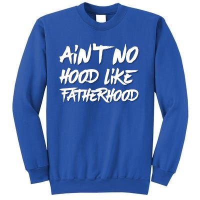 Ain't No Hood Like Fatherhood Gift Sweatshirt