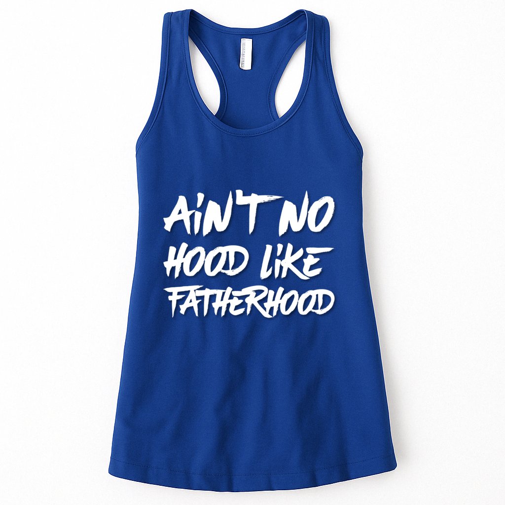 Ain't No Hood Like Fatherhood Gift Womens Tank Top