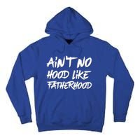 Ain't No Hood Like Fatherhood Gift Tall Hoodie