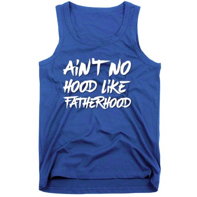 Ain't No Hood Like Fatherhood Gift Tank Top