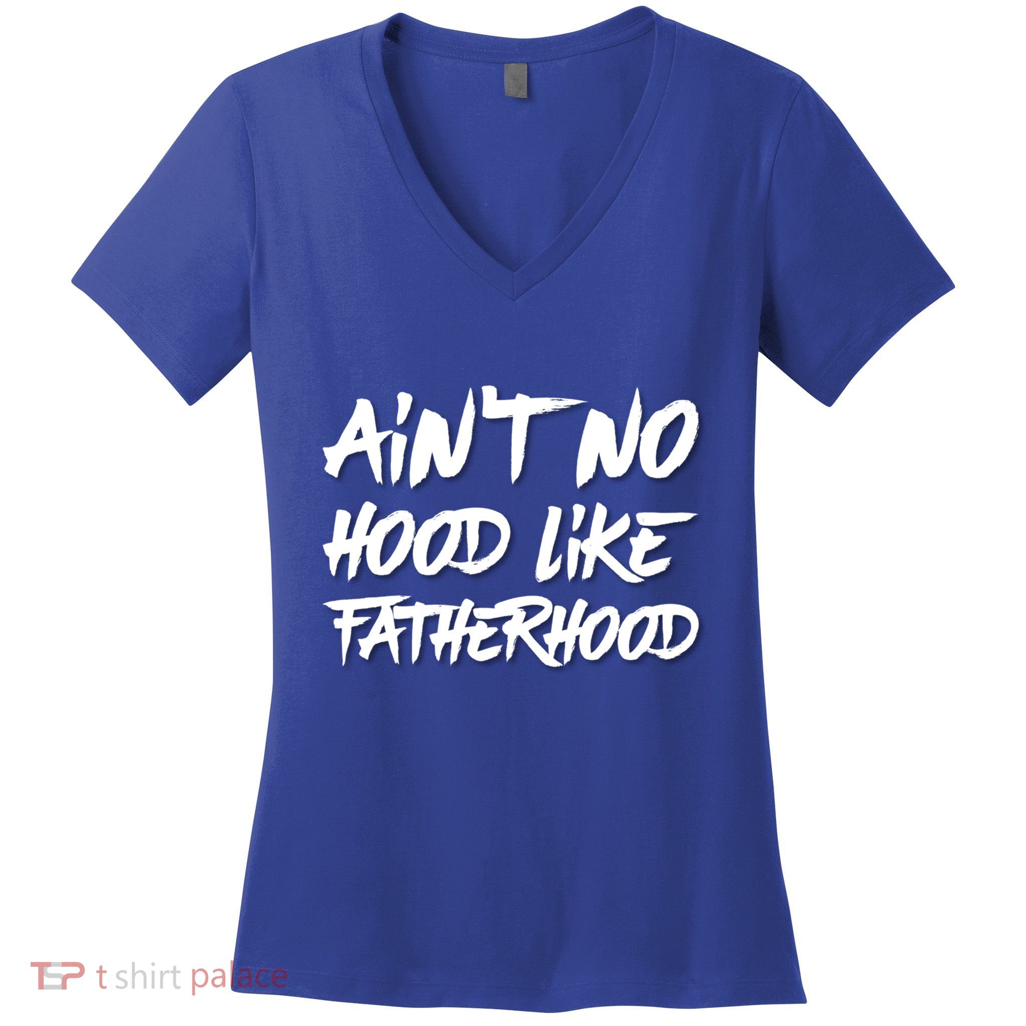 Ain't No Hood Like Fatherhood Gift Women's V-Neck T-Shirt