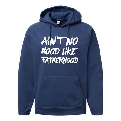 Ain't No Hood Like Fatherhood Gift Performance Fleece Hoodie