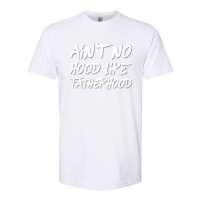 Ain't No Hood Like Fatherhood Gift Softstyle CVC T-Shirt