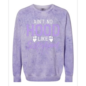 Aint No Hood Like Sisterhood Sister Colorblast Crewneck Sweatshirt