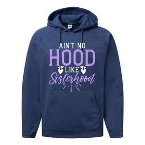 Aint No Hood Like Sisterhood Sister Performance Fleece Hoodie