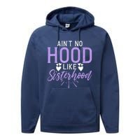 Aint No Hood Like Sisterhood Sister Performance Fleece Hoodie