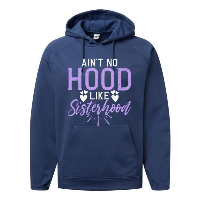 Aint No Hood Like Sisterhood Sister Performance Fleece Hoodie