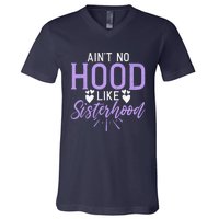 Aint No Hood Like Sisterhood Sister V-Neck T-Shirt