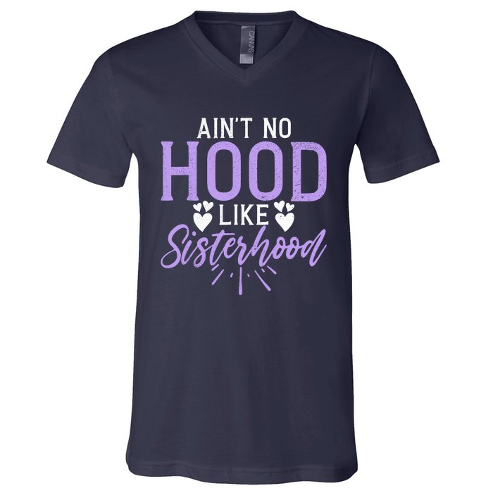 Aint No Hood Like Sisterhood Sister V-Neck T-Shirt