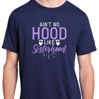 Aint No Hood Like Sisterhood Sister Adult ChromaSoft Performance T-Shirt