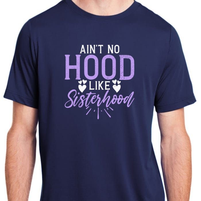 Aint No Hood Like Sisterhood Sister Adult ChromaSoft Performance T-Shirt